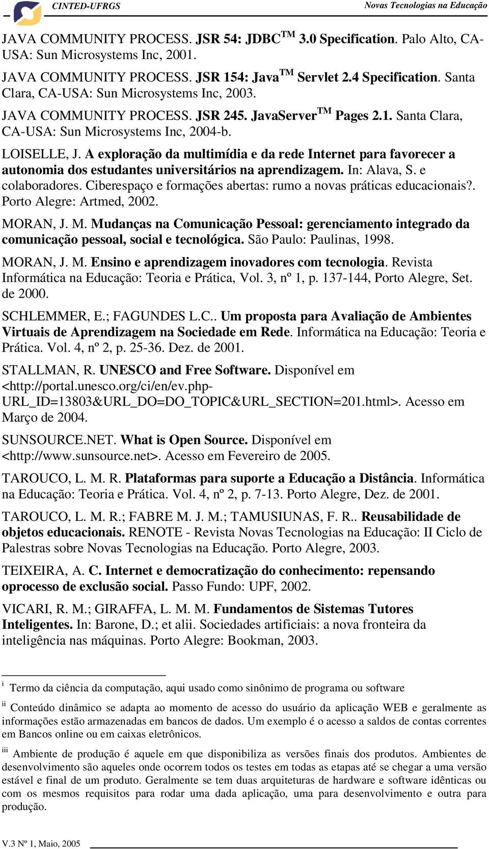 A exploração da multimídia e da rede Internet para favorecer a autonomia dos estudantes universitários na aprendizagem. In: Alava, S. e colaboradores.