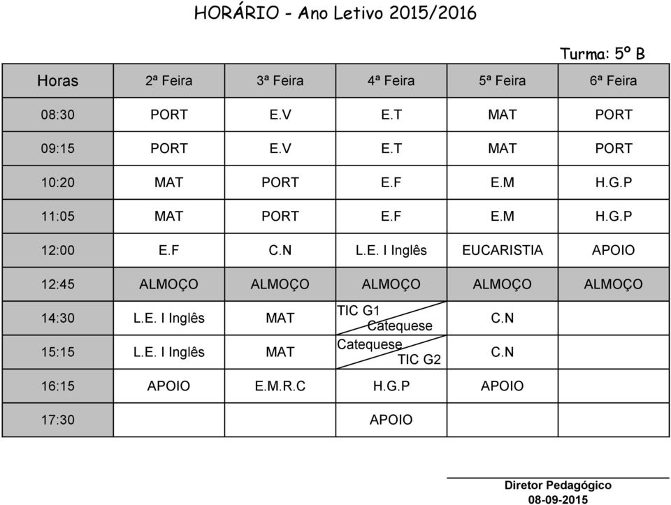 E. I Inglês MAT C.N 15:15 L.E. I Inglês MAT C.N 16:15 APOIO E.M.R.