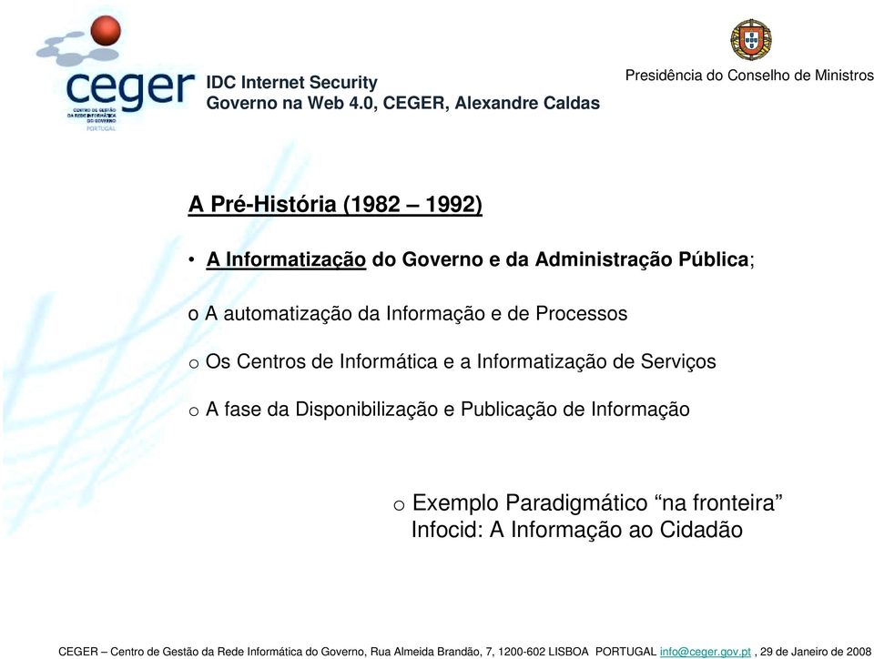 Informática e a Informatização de Serviços o A fase da Disponibilização e