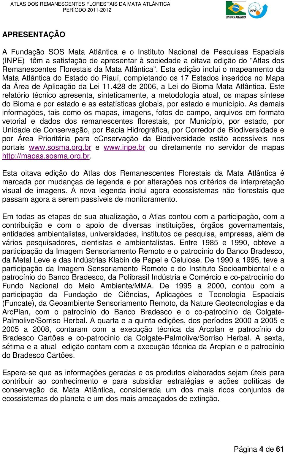 428 de 2006, a Lei do Bioma Mata Atlântica.