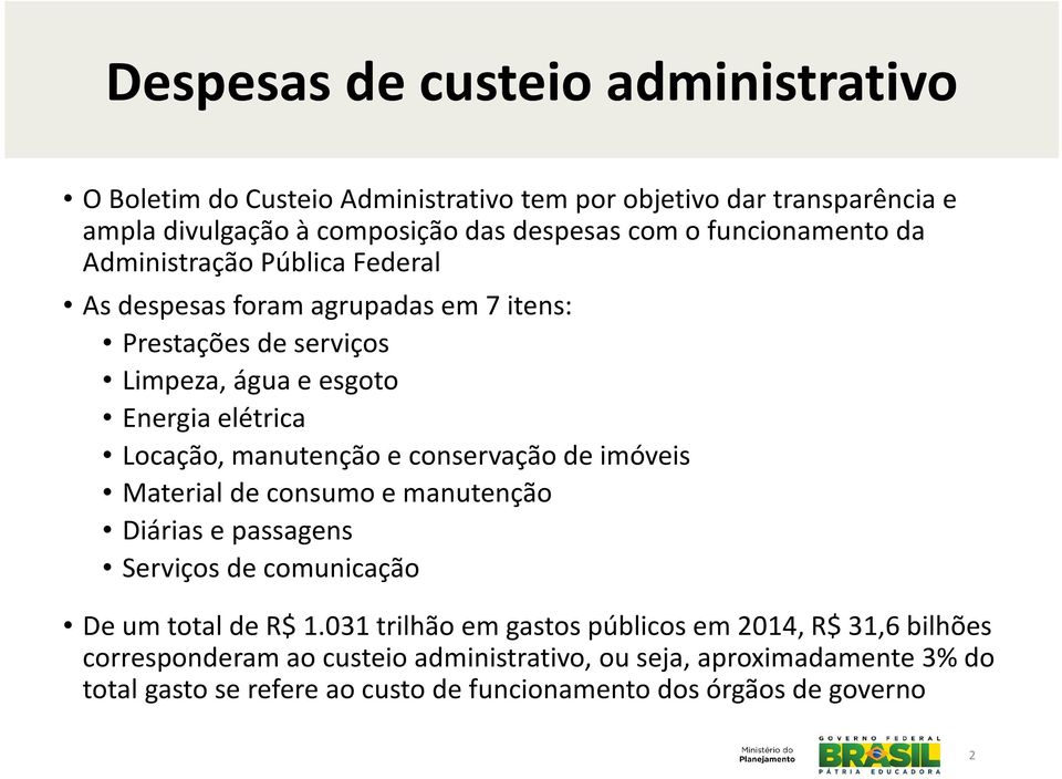 de imóveis Material de consumo e manutenção Diárias e passagens Serviços de comunicação De um total de R$ 1.