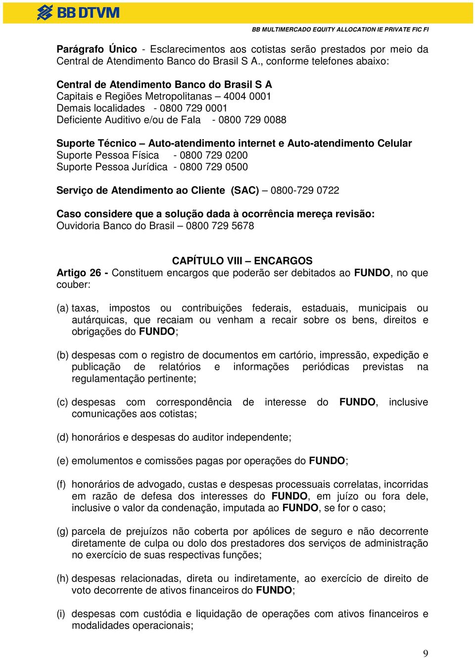 Suporte Técnico Auto-atendimento internet e Auto-atendimento Celular Suporte Pessoa Física - 0800 729 0200 Suporte Pessoa Jurídica - 0800 729 0500 Serviço de Atendimento ao Cliente (SAC) 0800-729