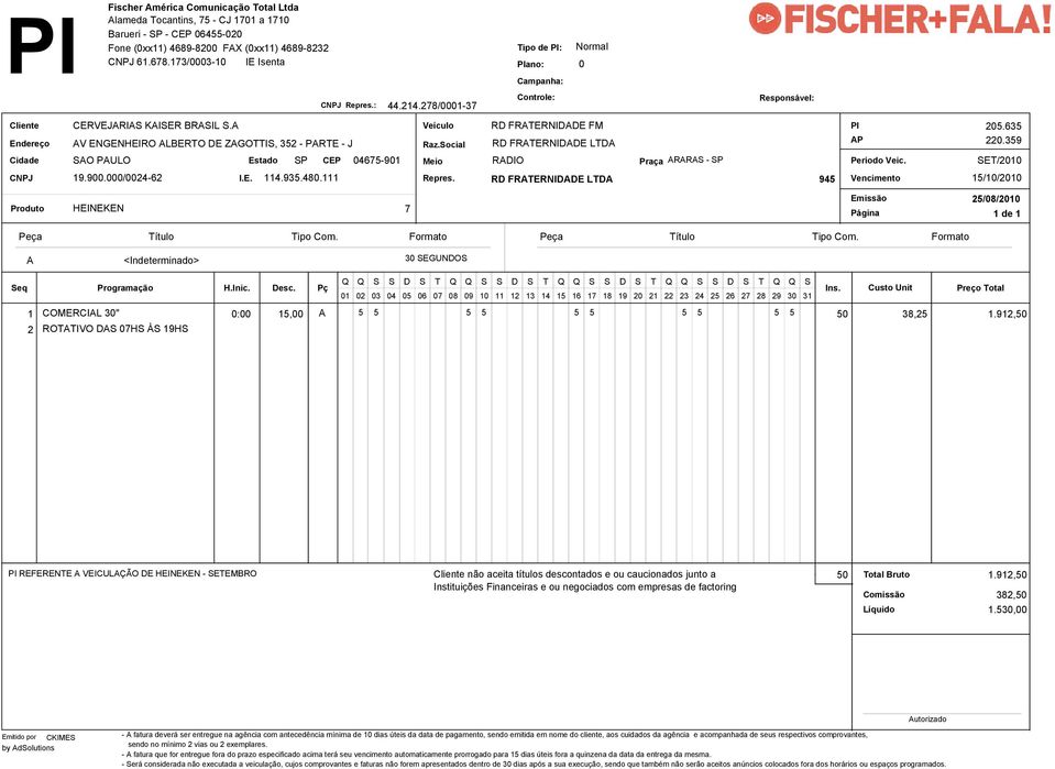 9,50 ROTTIVO DS HS ÀS HS PI REFERENTE VEICULÇÃO DE - SETEMBRO Cliente não aceita títulos descontados e ou caucionados junto a 1.9,50 Comissão 38,50 Líquido 1.