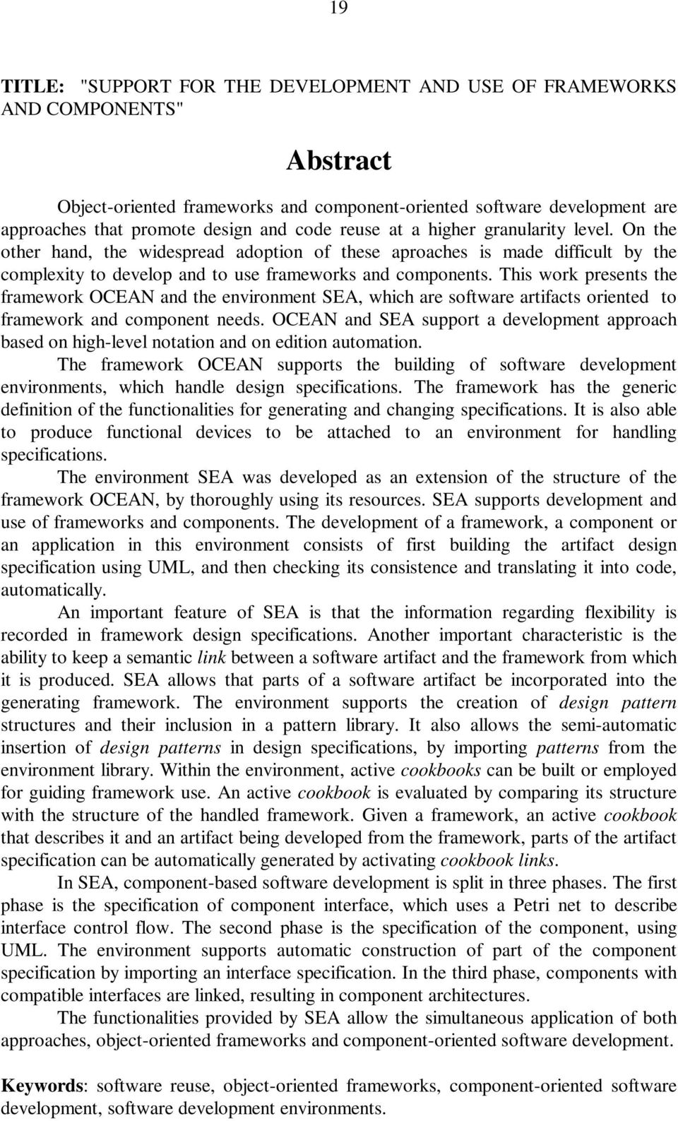 This work presents the framework OCEAN and the environment SEA, which are software artifacts oriented to framework and component needs.