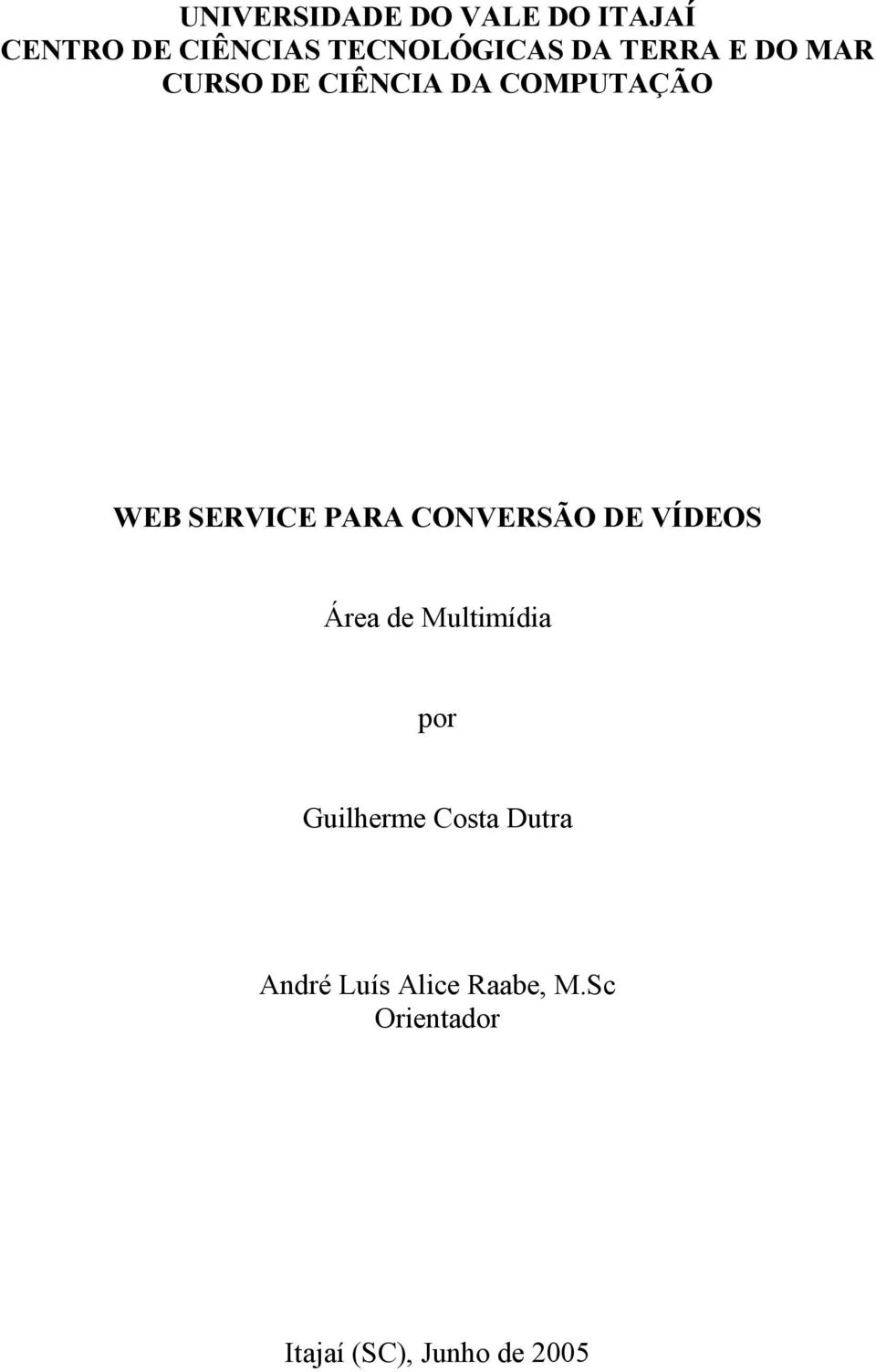 PARA CONVERSÃO DE VÍDEOS Área de Multimídia por Guilherme Costa