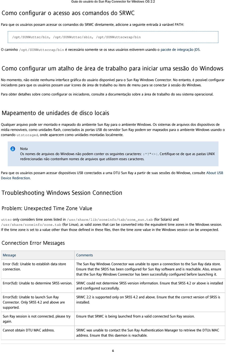 Como configurar um atalho de área de trabalho para iniciar uma sessão do Windows No momento, não existe nenhuma interface gráfica do usuário disponível para o Sun Ray Windows Connector.