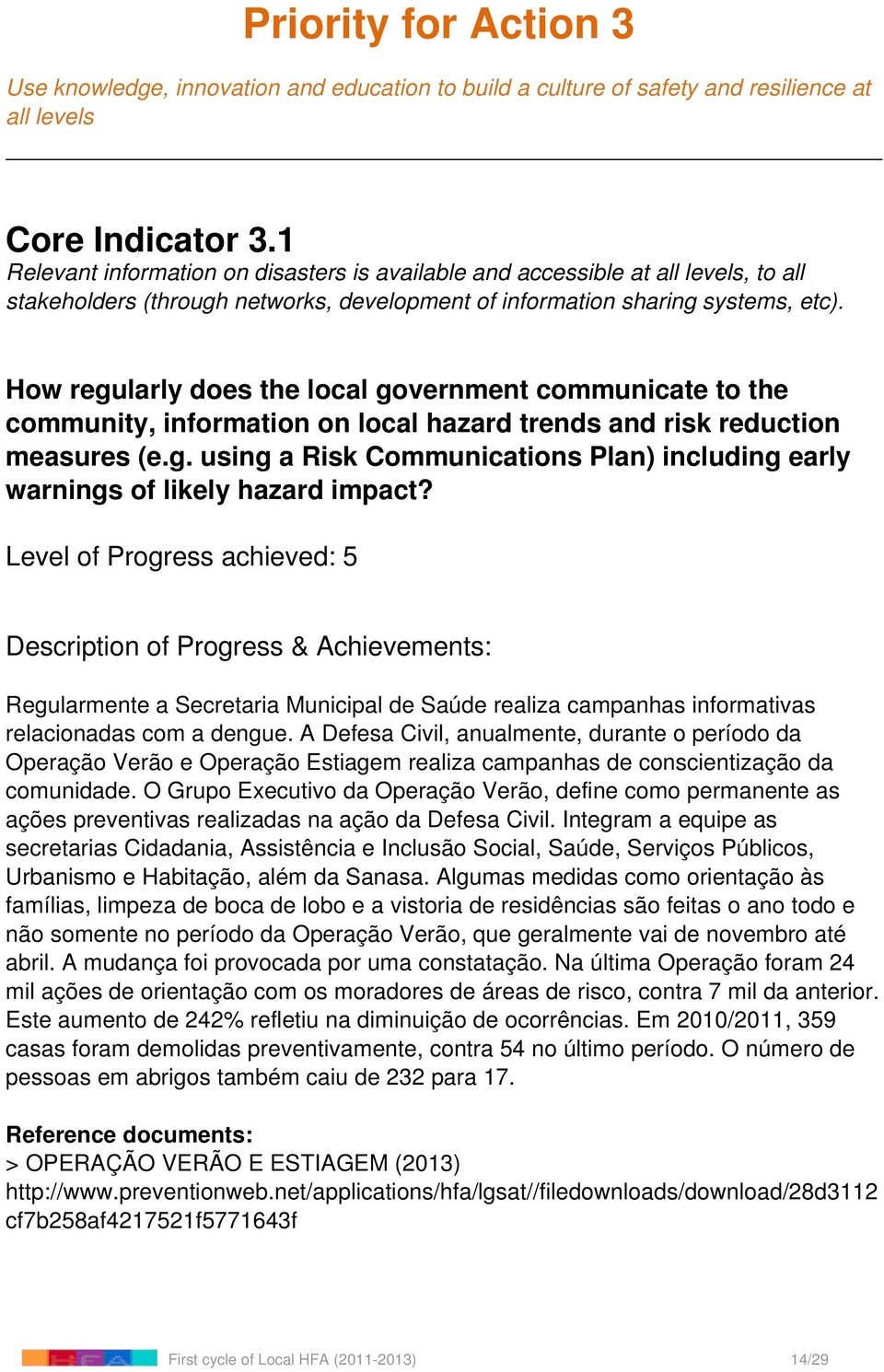 How regularly does the local government communicate to the community, information on local hazard trends and risk reduction measures (e.g. using a Risk Communications Plan) including early warnings of likely hazard impact?