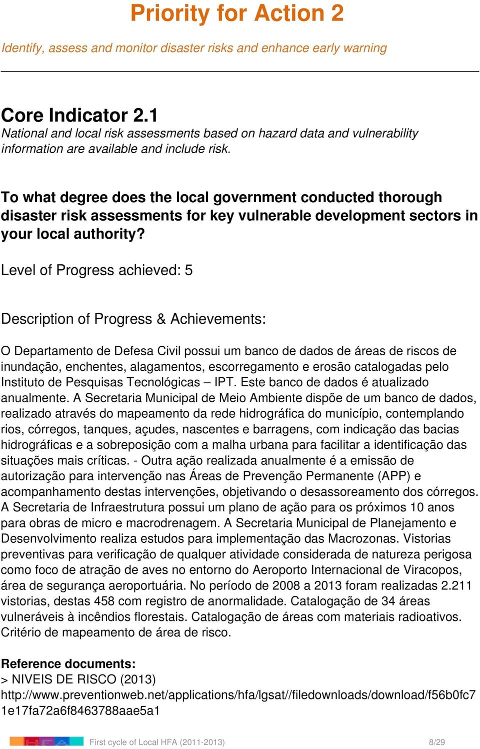 To what degree does the local government conducted thorough disaster risk assessments for key vulnerable development sectors in your local authority?