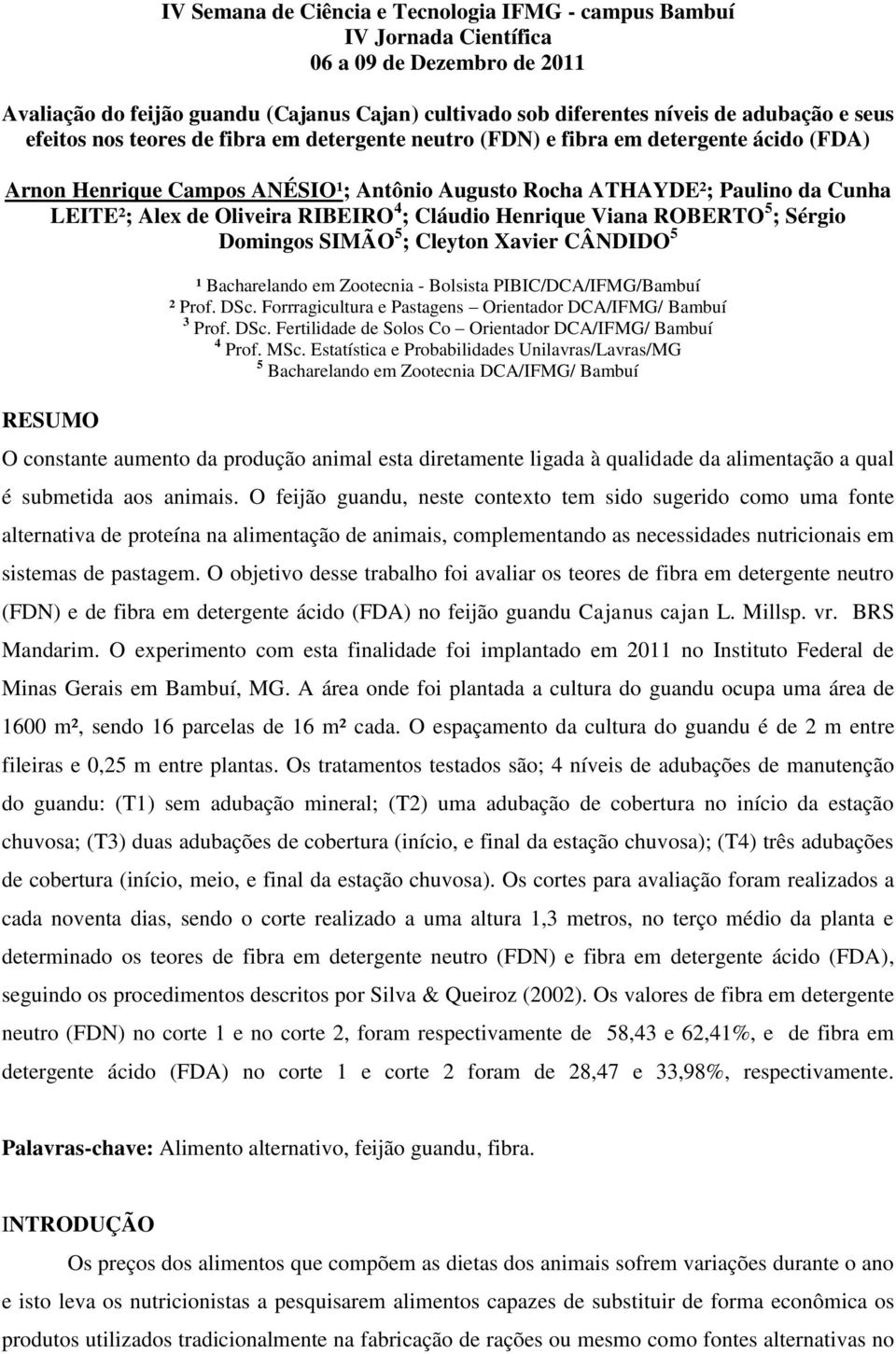 Bacharelando em Zootecnia - Bolsista PIBIC/DCA/IFMG/Bambuí ² Prof. DSc. Forrragicultura e Pastagens Orientador DCA/IFMG/ Bambuí 3 Prof. DSc. Fertilidade de Solos Co Orientador DCA/IFMG/ Bambuí 4 Prof.