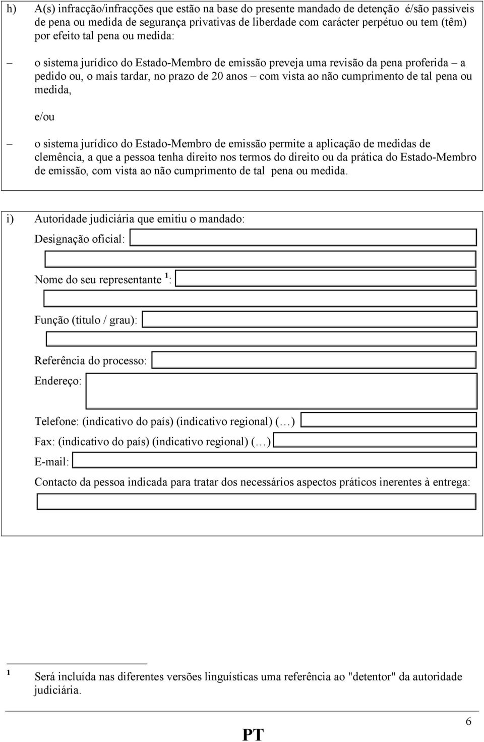 medida, e/ou o sistema jurídico do Estado-Membro de emissão permite a aplicação de medidas de clemência, a que a pessoa tenha direito nos termos do direito ou da prática do Estado-Membro de emissão,