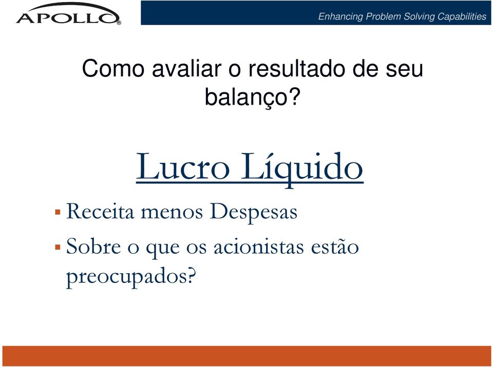 Lucro Líquido Receita menos