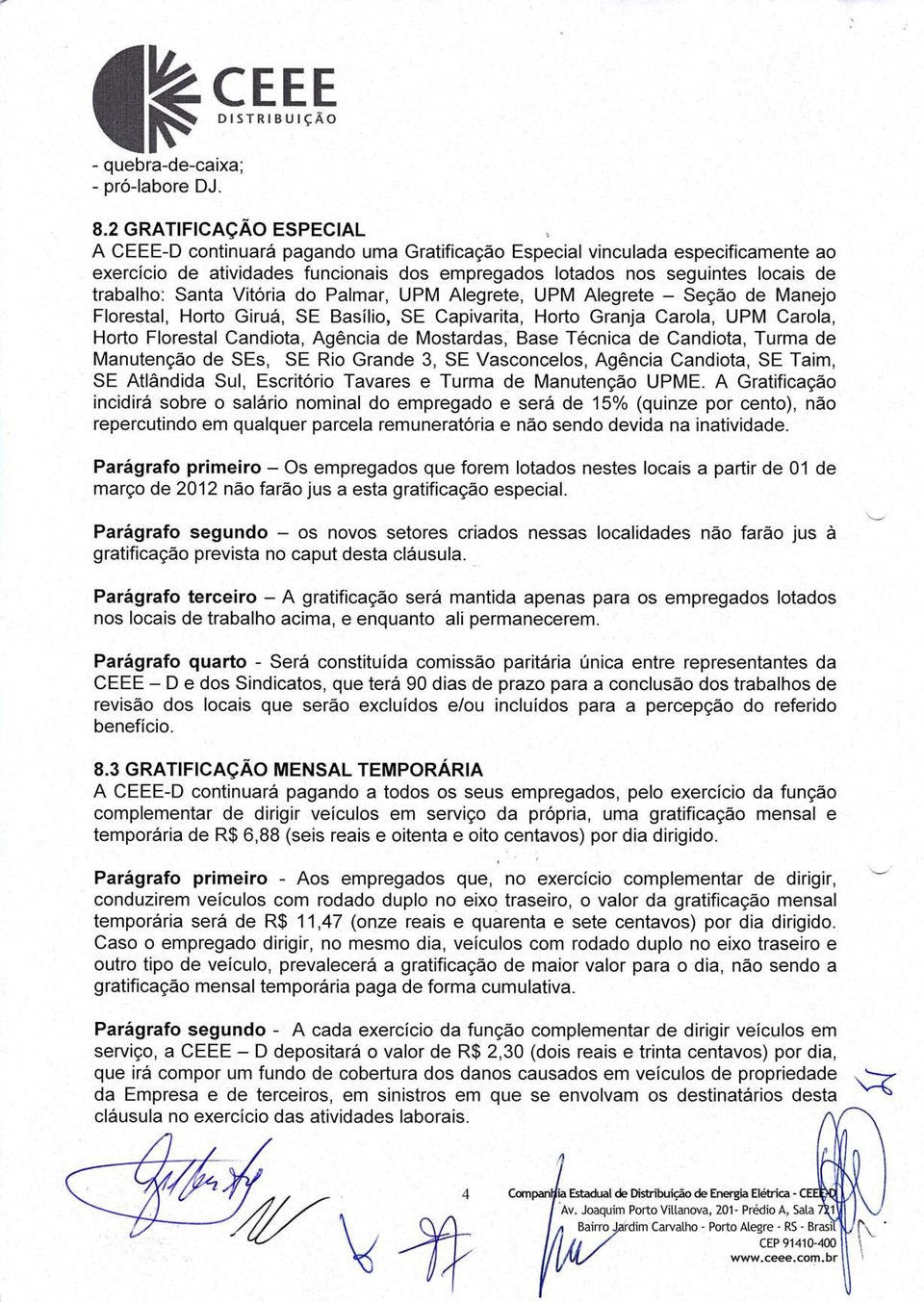 Santa Vitória do Palrnar, UPM Alegrete, UPM Alegrete - Seção de Manejo Florestal, Horto Giruá, SE Basílio, SE Capívarita, Horto Granja Carola, UPM Carola, Horto Florestal Candiota, Agência de