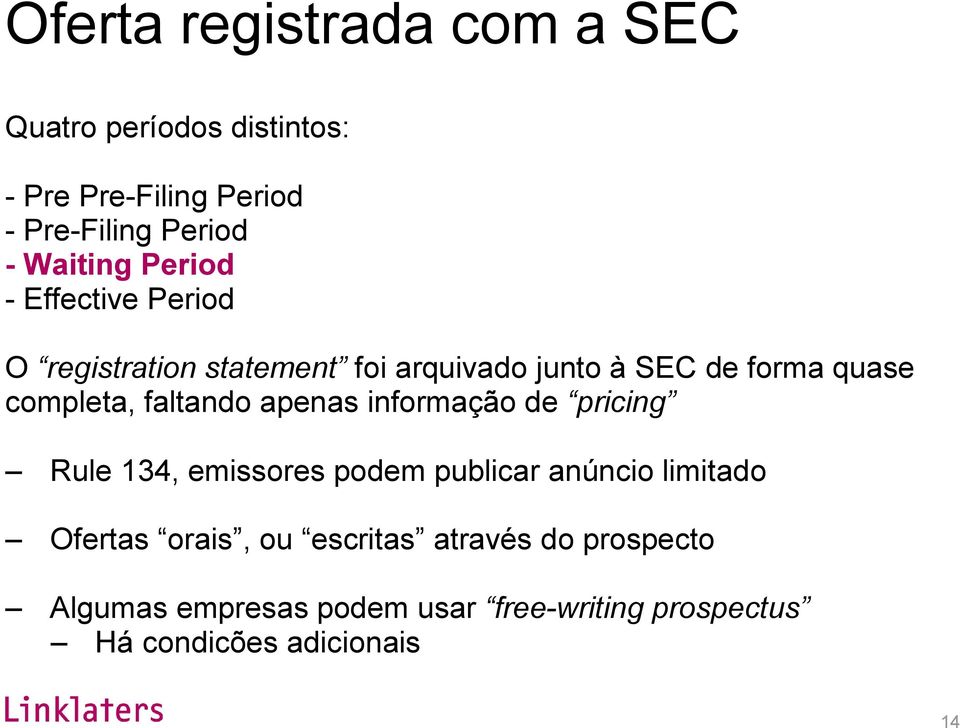 completa, faltando apenas informação de pricing Rule 134, emissores podem publicar anúncio limitado