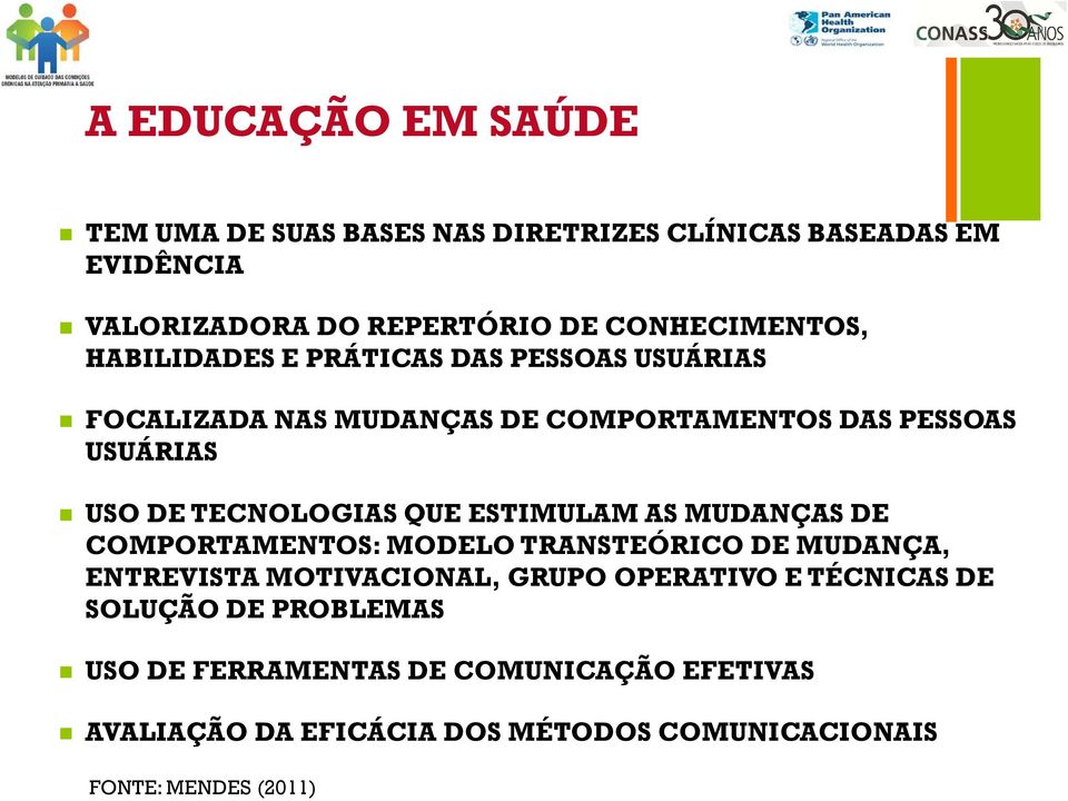 TECNOLOGIAS QUE ESTIMULAM AS MUDANÇAS DE COMPORTAMENTOS: MODELO TRANSTEÓRICO DE MUDANÇA, ENTREVISTA MOTIVACIONAL, GRUPO OPERATIVO E