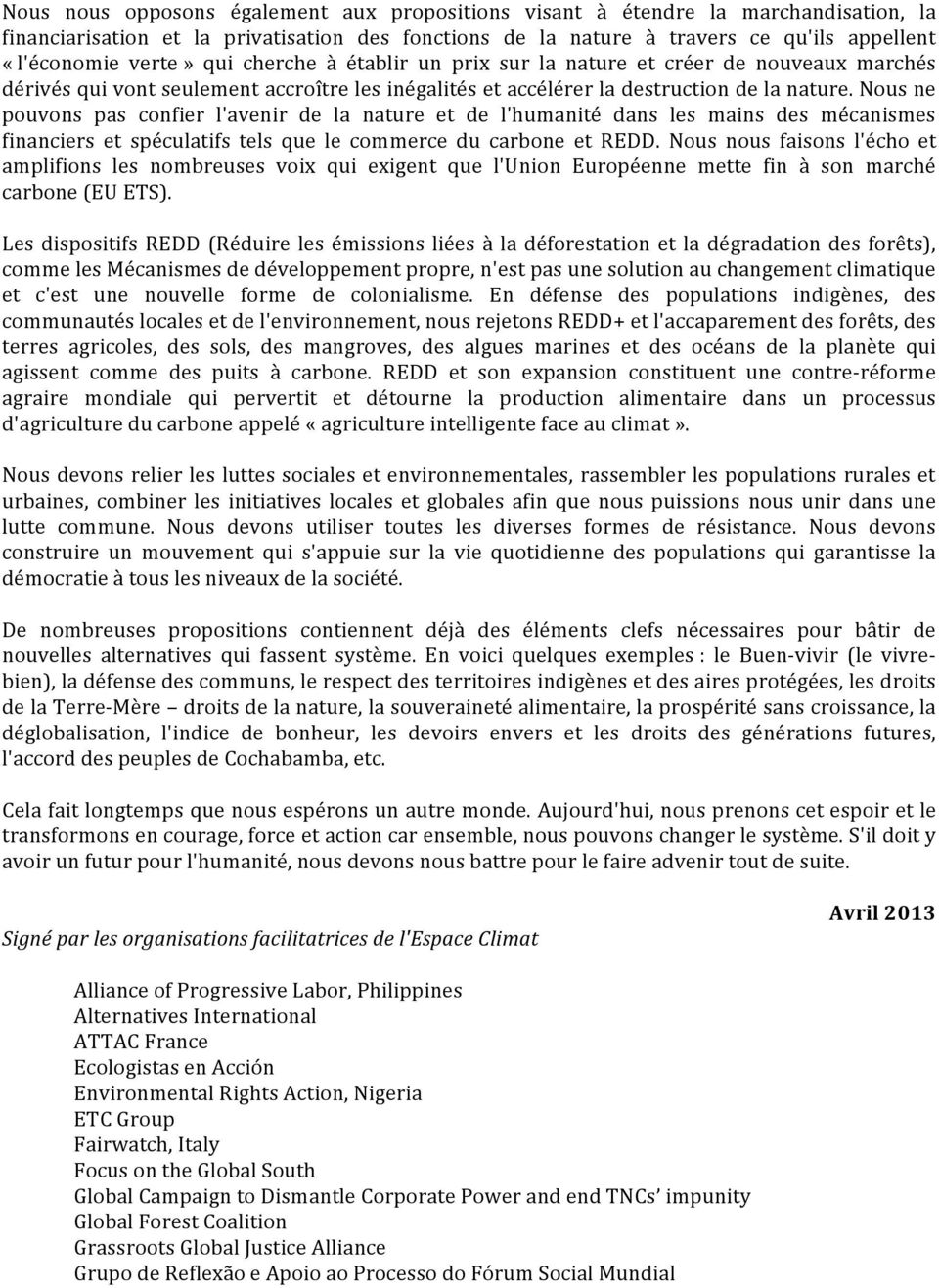 Nous ne pouvons pas confier l'avenir de la nature et de l'humanité dans les mains des mécanismes financiers et spéculatifs tels que le commerce du carbone et REDD.