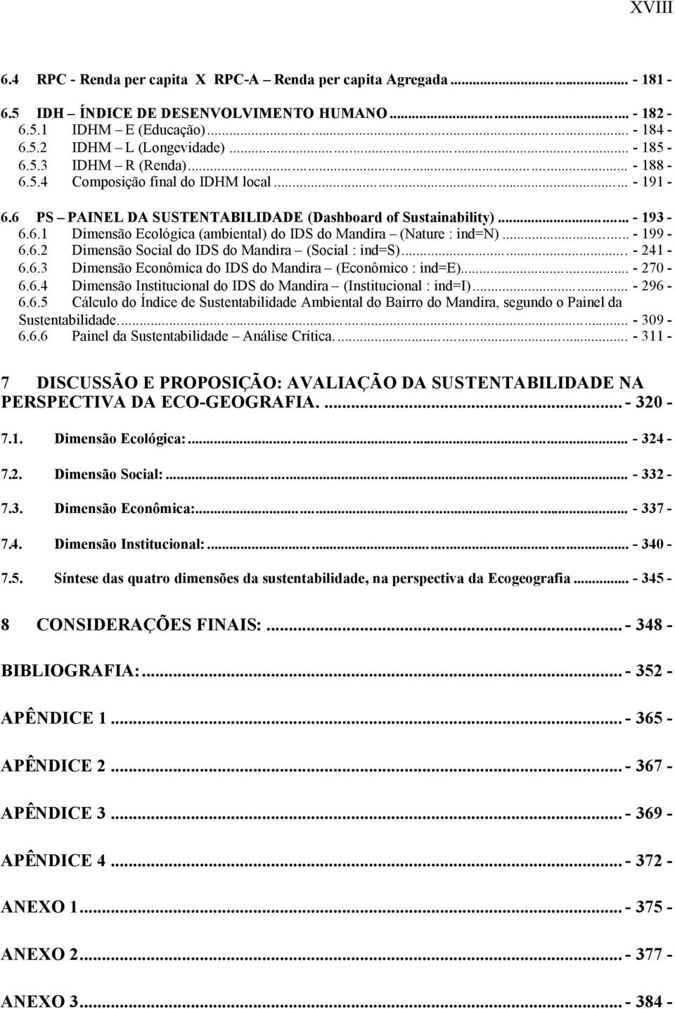 .. - 199-6.6.2 Dimensão Social do IDS do Mandira (Social : ind=s)... - 241-6.6.3 Dimensão Econômica do IDS do Mandira (Econômico : ind=e)... - 270-6.6.4 Dimensão Institucional do IDS do Mandira (Institucional : ind=i).