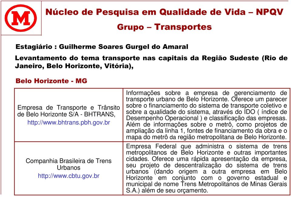 gov.br Informações sobre a empresa de gerenciamento de transporte urbano de Belo Horizonte.