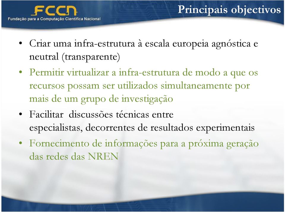 simultaneamente por mais de um grupo de investigação Facilitar discussões técnicas entre