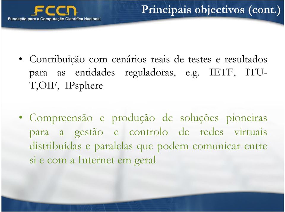 reguladoras, e.g. IETF, ITU- T,OIF, IPsphere Compreensão e produção de