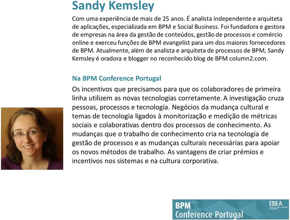 Atualmente, além de analista e arquiteta de processos de BPM, Sandy Kemsley é oradora e blogger no reconhecido blog de BPM column2.com.