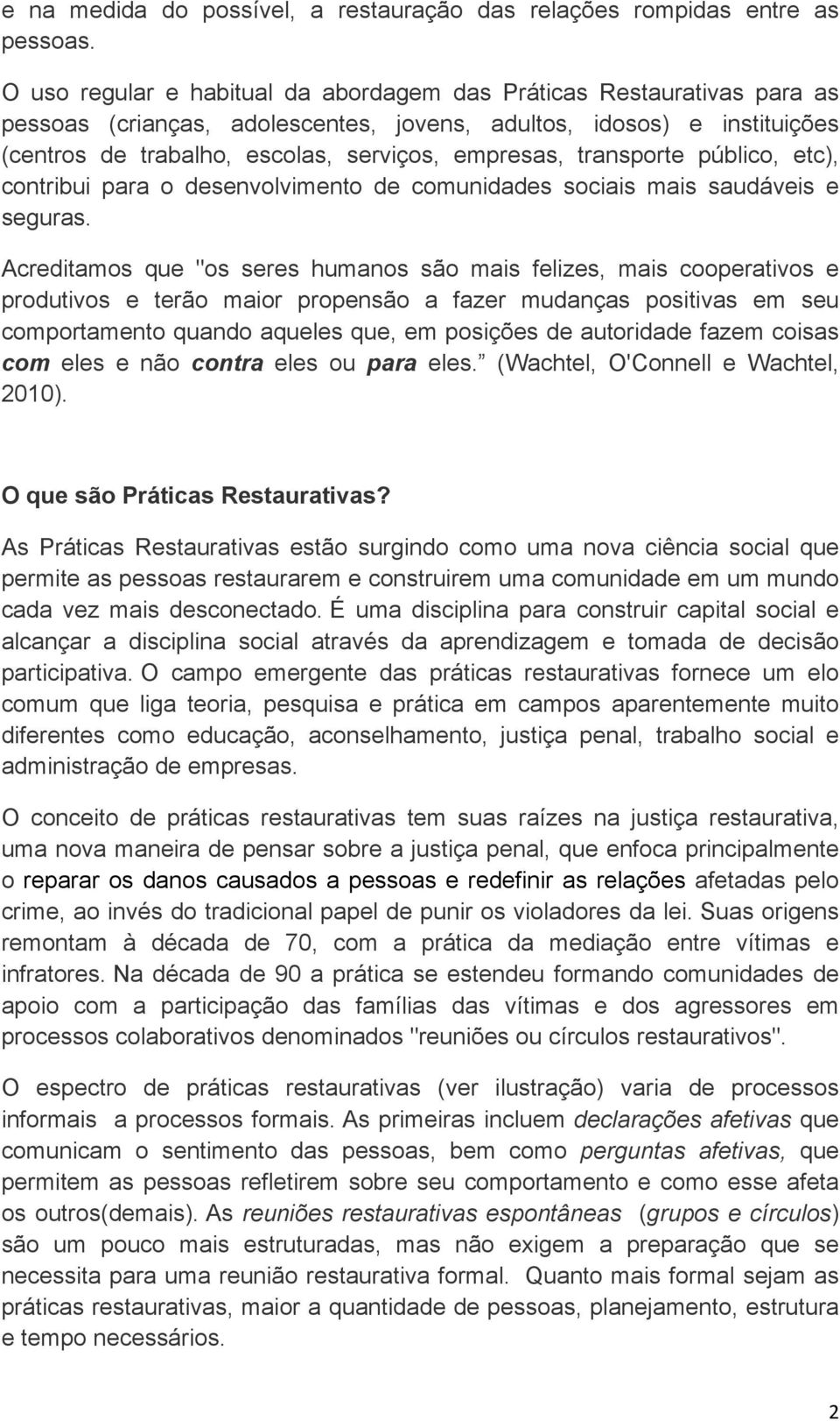 transporte público, etc), contribui para o desenvolvimento de comunidades sociais mais saudáveis e seguras.