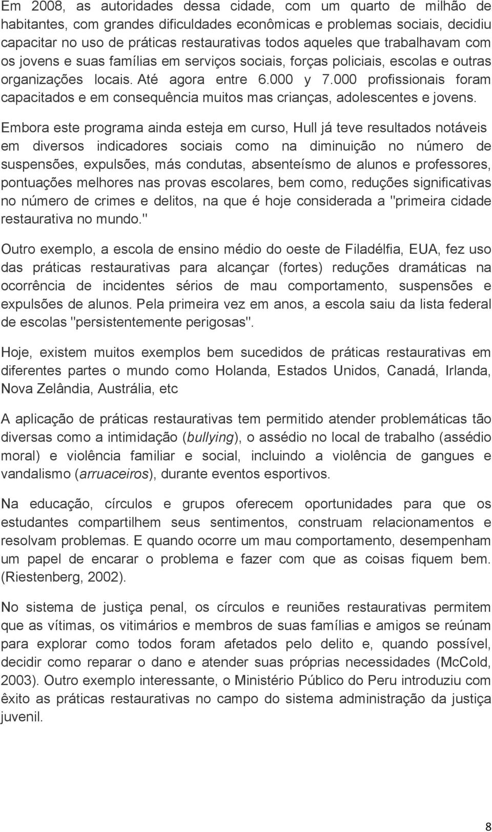 000 profissionais foram capacitados e em consequência muitos mas crianças, adolescentes e jovens.