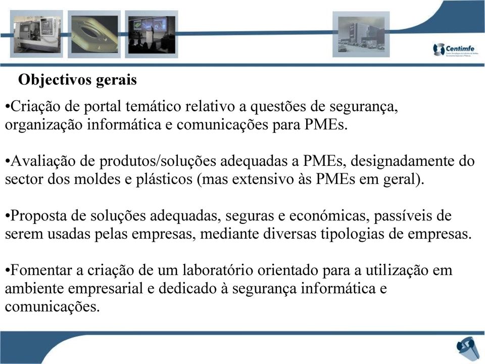 Proposta de soluções adequadas, seguras e económicas, passíveis de serem usadas pelas empresas, mediante diversas tipologias de