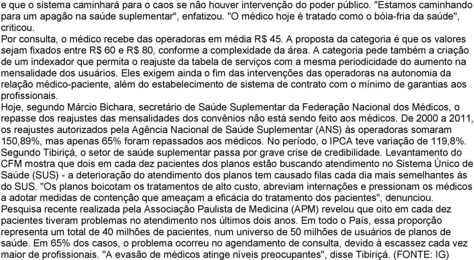 A proposta da categoria é que os valores sejam fixados entre R$ 60 e R$ 80, conforme a complexidade da área.