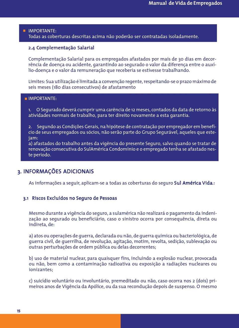 entre o auxílio-doença e o valor da remuneração que receberia se estivesse trabalhando.