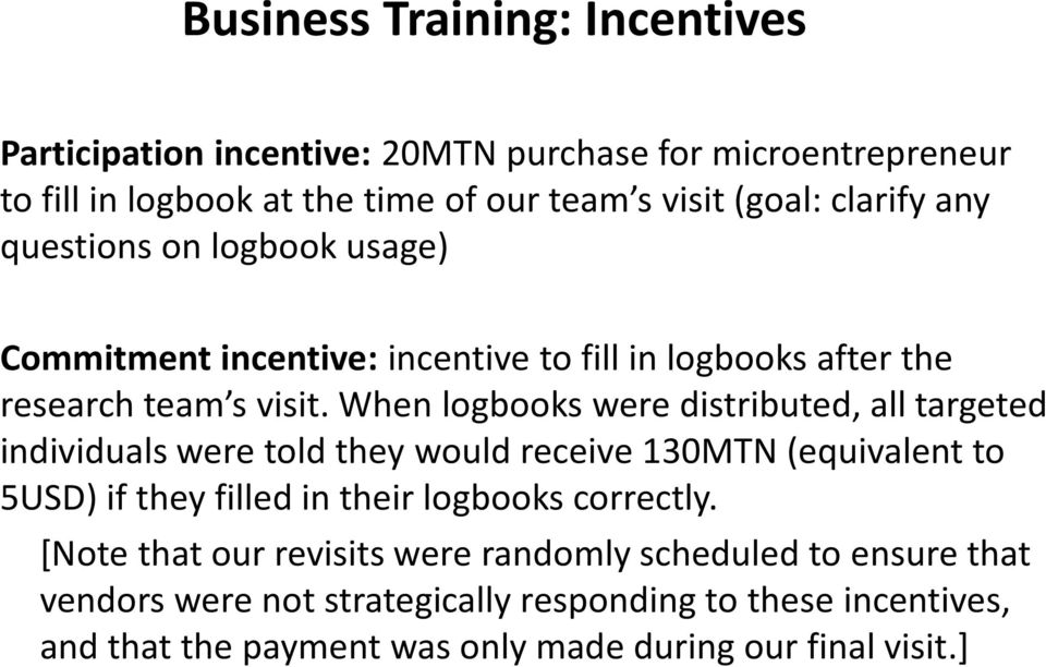 When logbooks were distributed, all targeted individuals were told they would receive 130MTN (equivalent to 5USD) if they filled in their logbooks