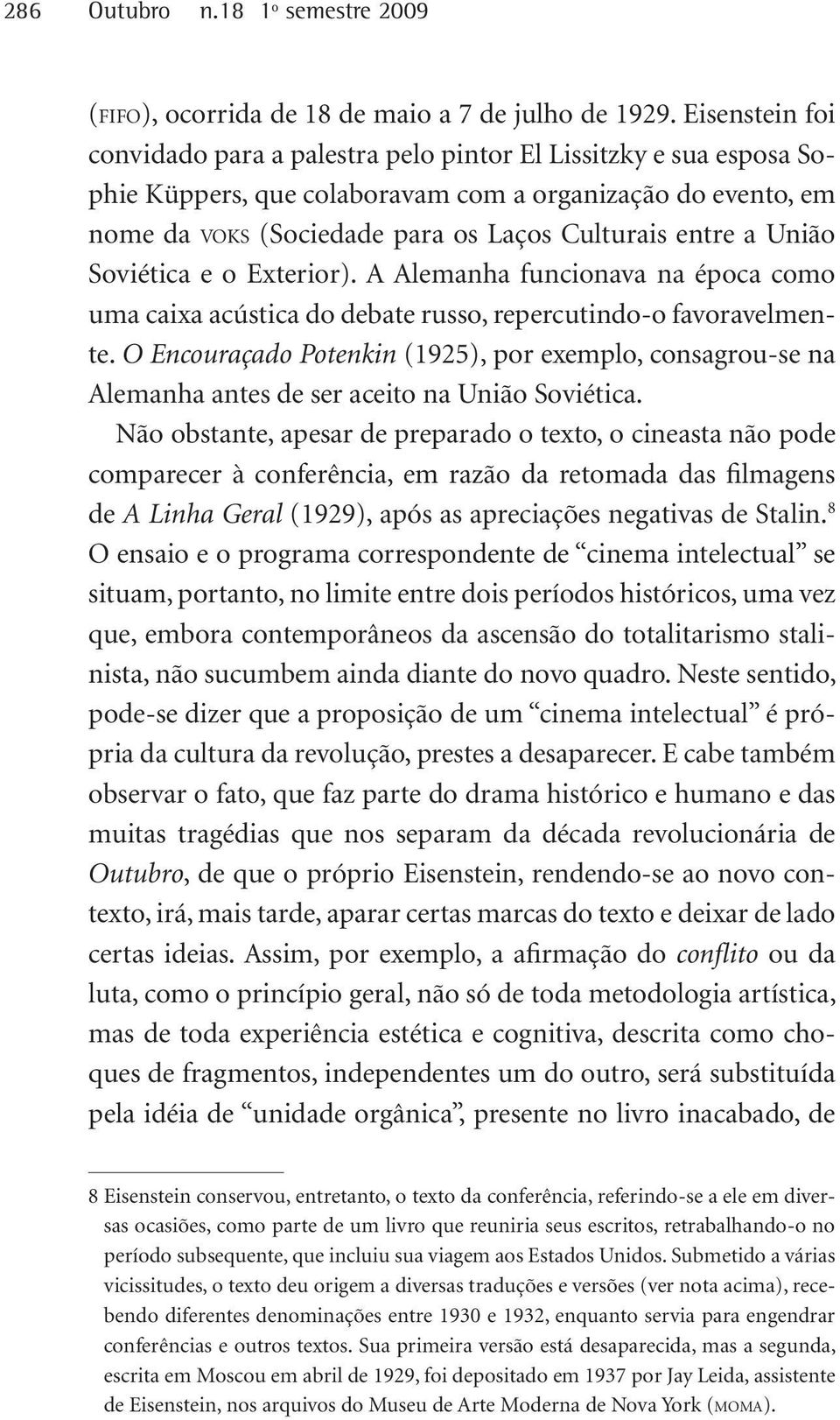 a União Soviética e o Exterior). A Alemanha funcionava na época como uma caixa acústica do debate russo, repercutindo-o favoravelmente.