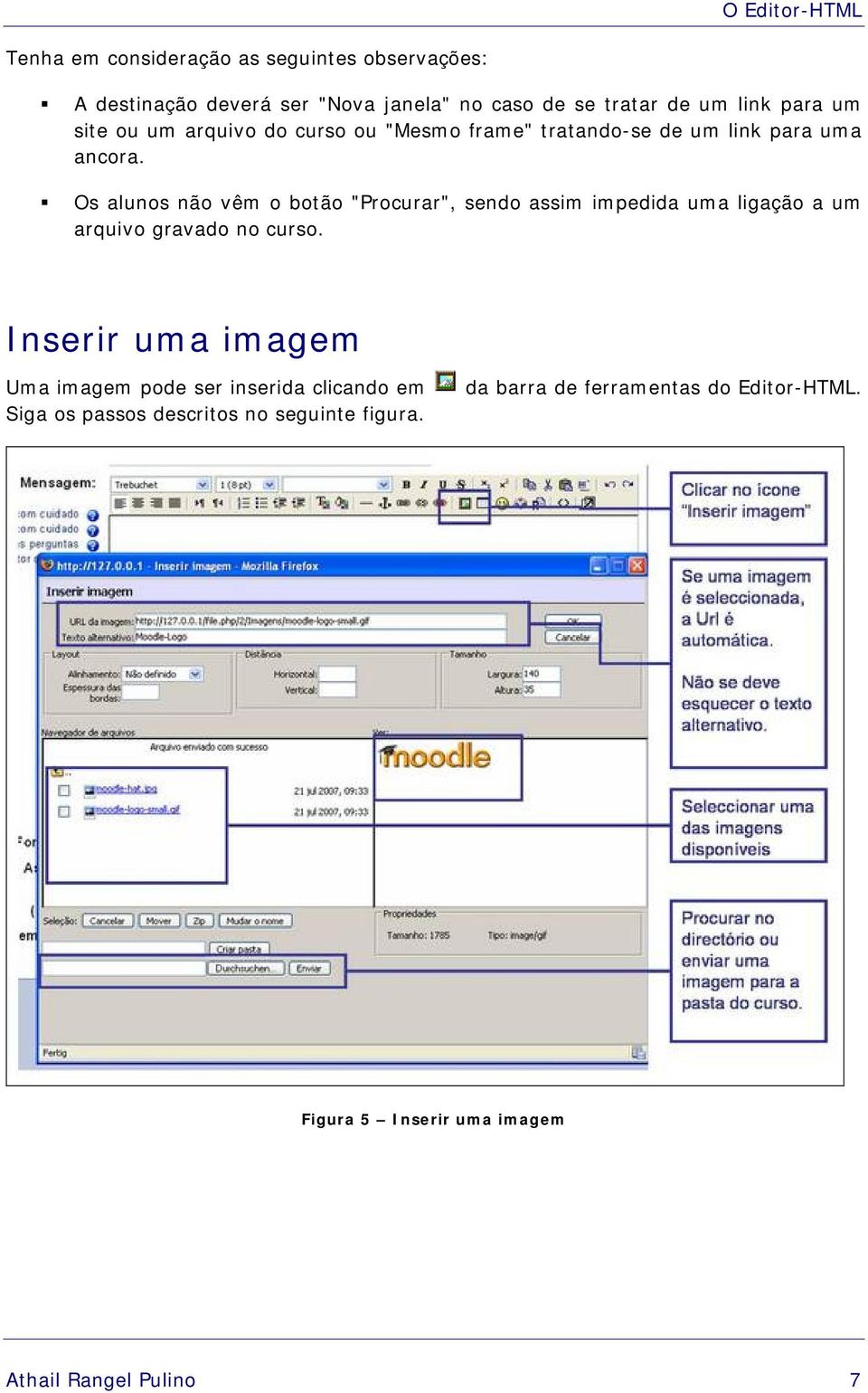 Os alunos não vêm o botão "Procurar", sendo assim impedida uma ligação a um arquivo gravado no curso.