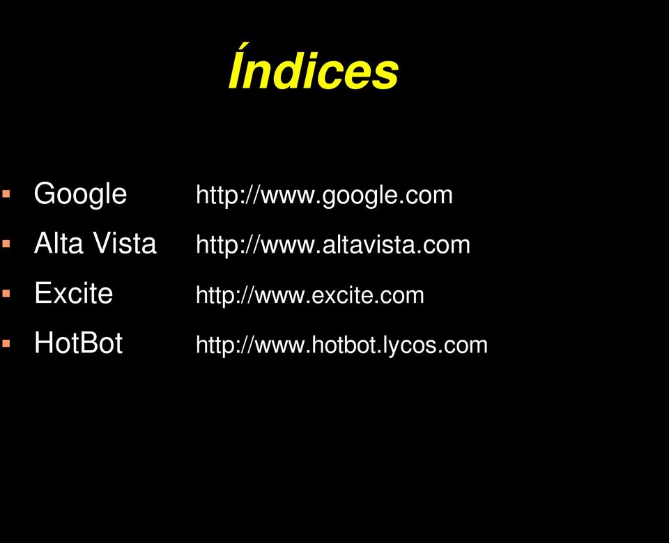 altavista.com Excite http://www.