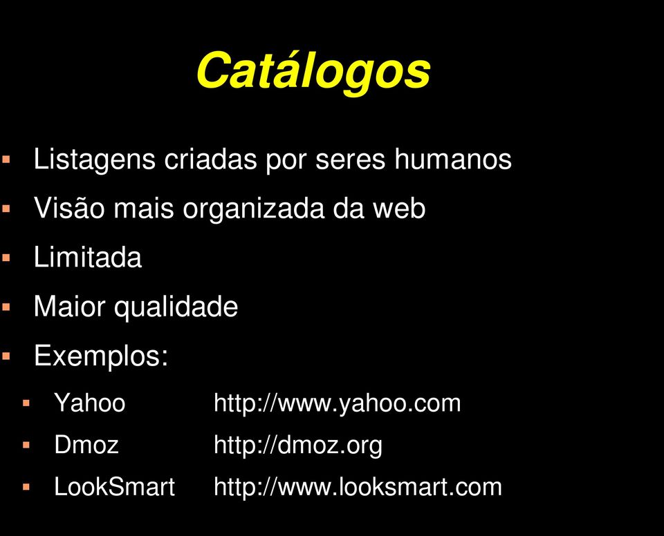 qualidade Exemplos: Yahoo http://www.yahoo.