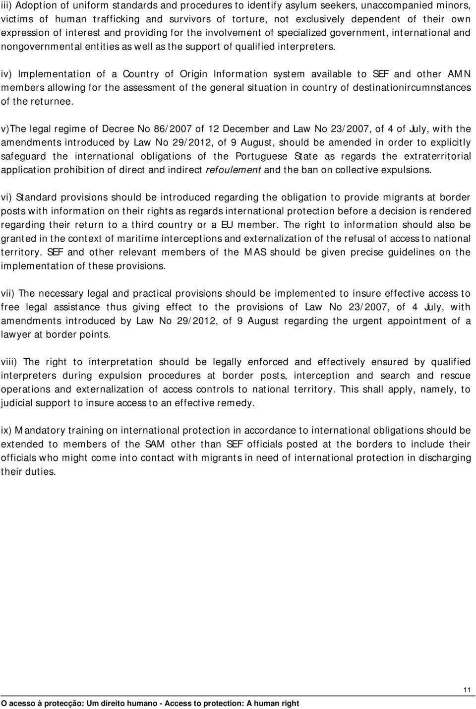 iv) Implementation of a Country of Origin Information system available to SEF and other AMN members allowing for the assessment of the general situation in country of destinationircumnstances of the