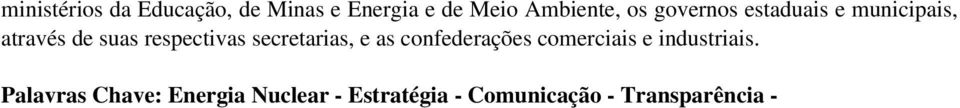 secretarias, e as confederações comerciais e industriais.