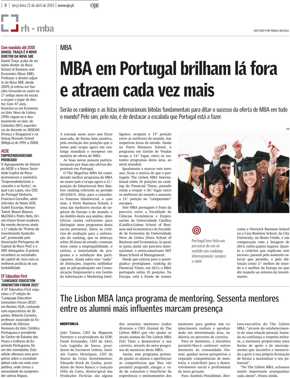 Professor e diretor-adjunto da Nova SBE, desde 2009, já entrou em funções tornando-se assim no 1.º antigo aluno da escola a ocupar o lugar de diretor. Com 47 anos, licenciou-se em Economia na Univ.