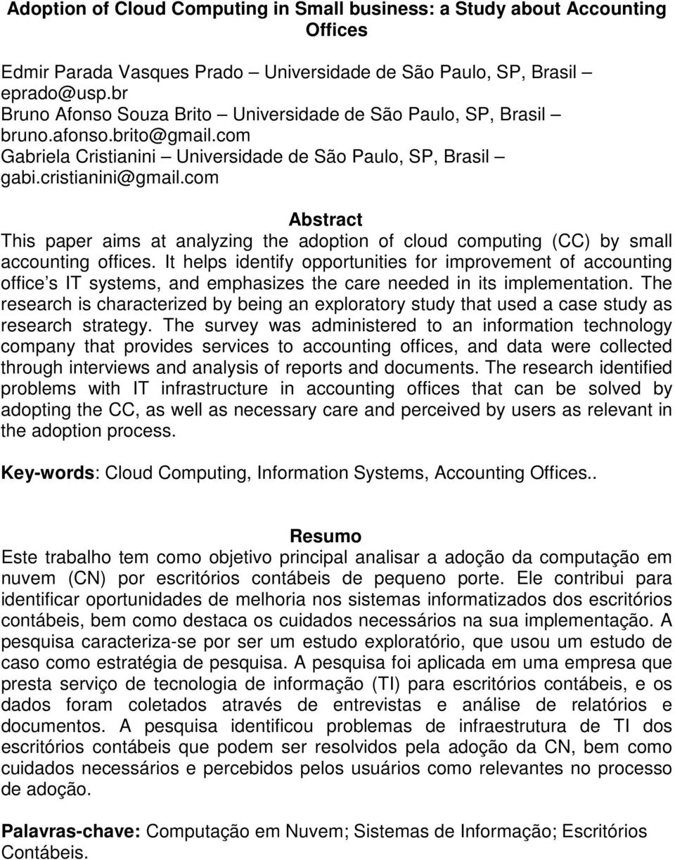 com Abstract This paper aims at analyzing the adoption of cloud computing (CC) by small accounting offices.