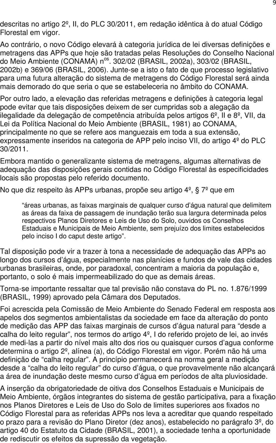 302/02 (BRASIL, 2002a), 303/02 (BRASIL, 2002b) e 369/06 (BRASIL, 2006).