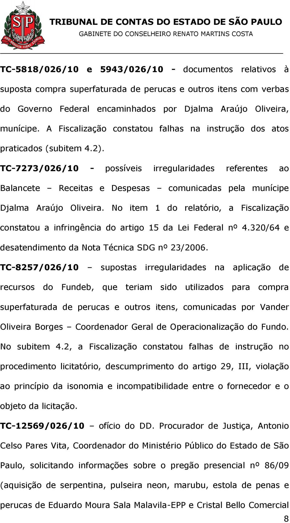 TC-7273/026/10 - possíveis irregularidades referentes ao Balancete Receitas e Despesas comunicadas pela munícipe Djalma Araújo Oliveira.