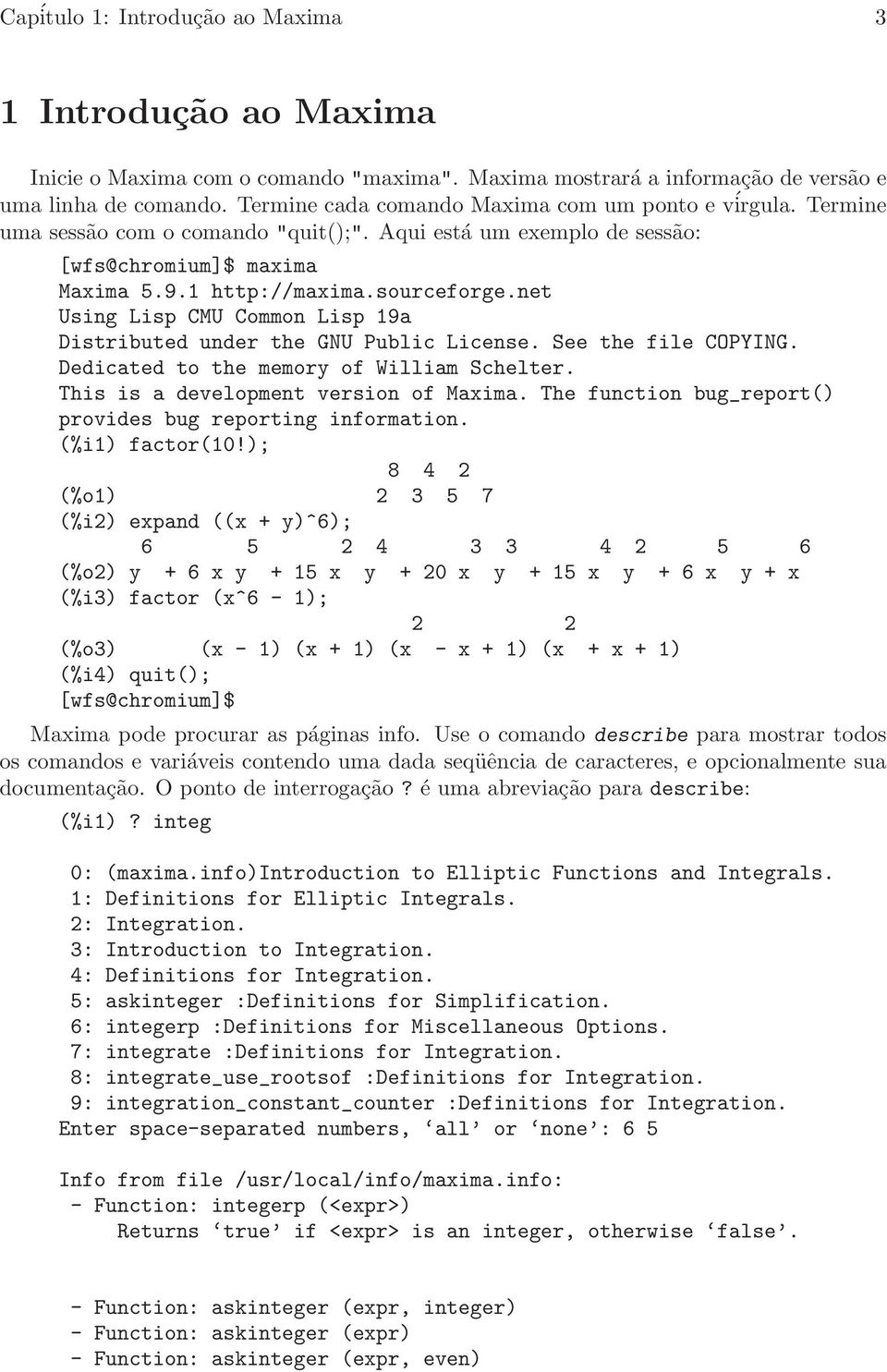 net Using Lisp CMU Common Lisp 19a Distributed under the GNU Public License. See the file COPYING. Dedicated to the memory of William Schelter. This is a development version of Maxima.