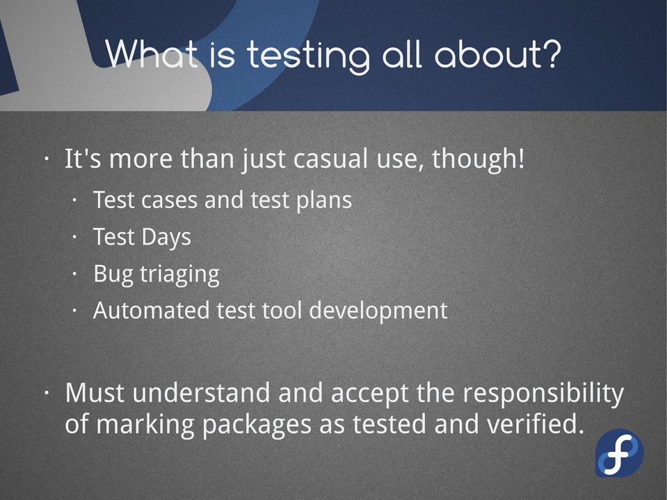 Test cases and test plans Test Days Bug triaging Automated