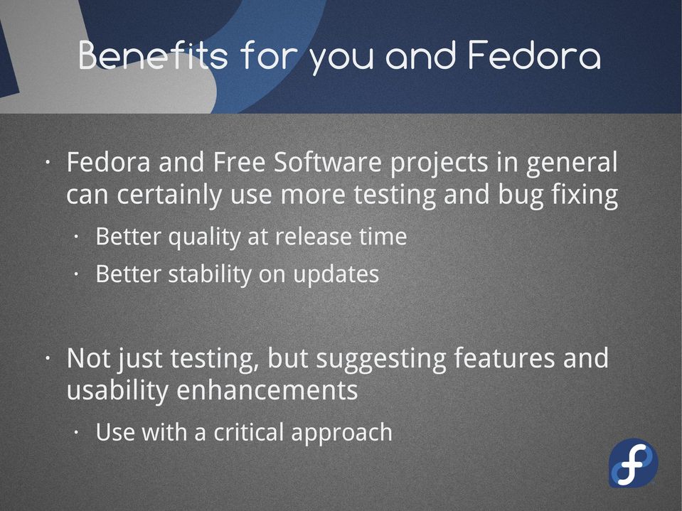 at release time Better stability on updates Not just testing, but
