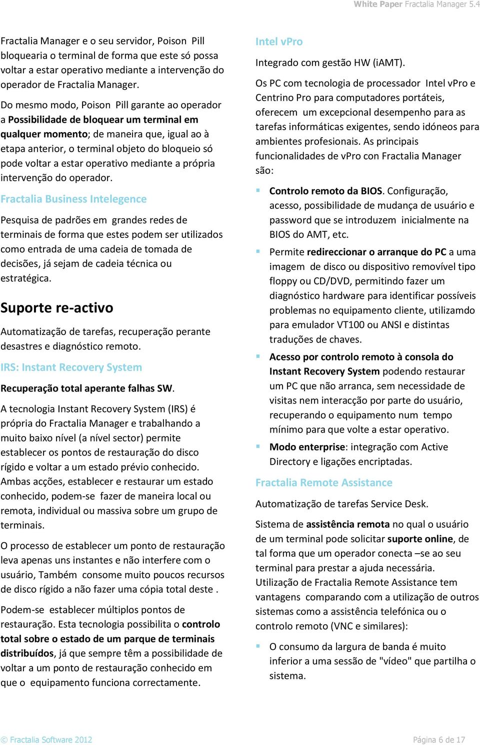 estar operativo mediante a própria intervenção do operador.