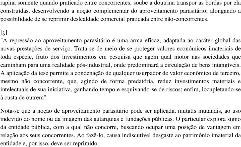 [ ] "A repressão ao aproveitamento parasitário é uma arma eficaz, adaptada ao caráter global das novas prestações de serviço.