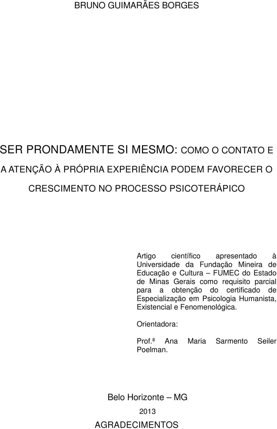 Cultura FUMEC do Estado de Minas Gerais como requisito parcial para a obtenção do certificado de Especialização em