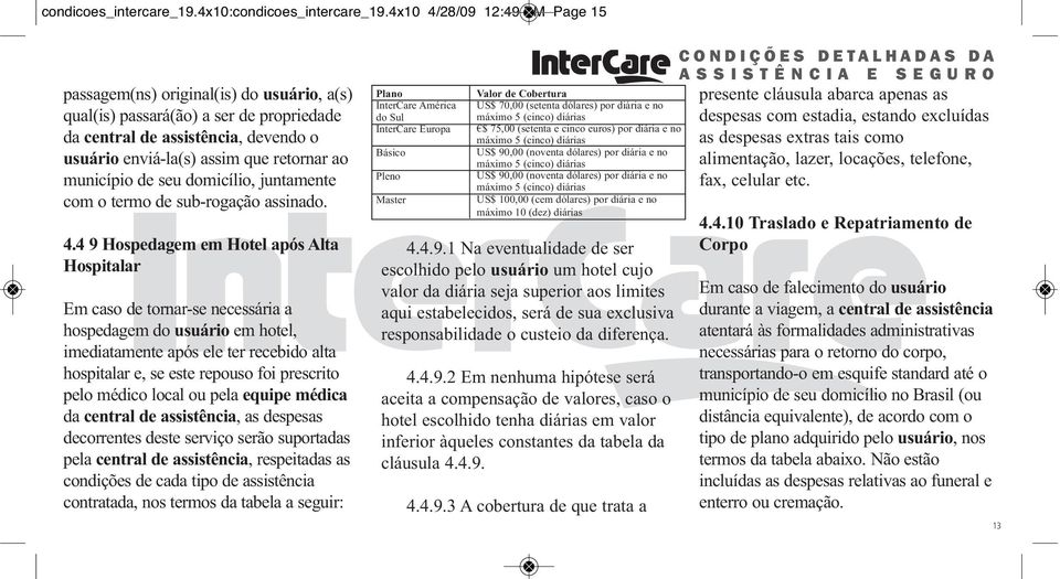 município de seu domicílio, juntamente com o termo de sub-rogação assinado. 4.