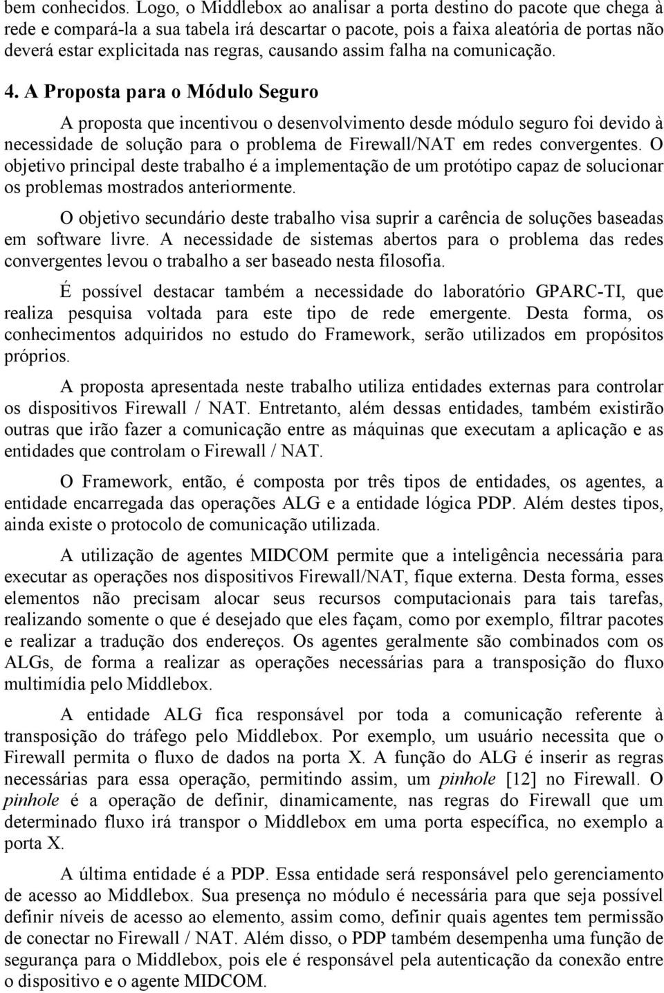 causando assim falha na comunicação. 4.