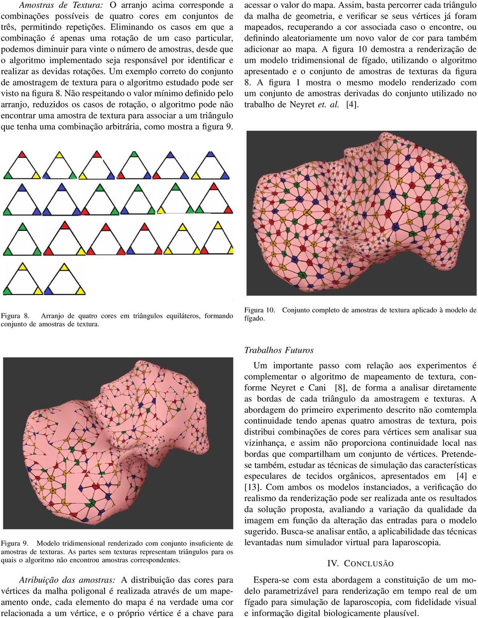 identificar e realizar as devidas rotações. Um exemplo correto do conjunto de amostragem de textura para o algoritmo estudado pode ser visto na figura 8.