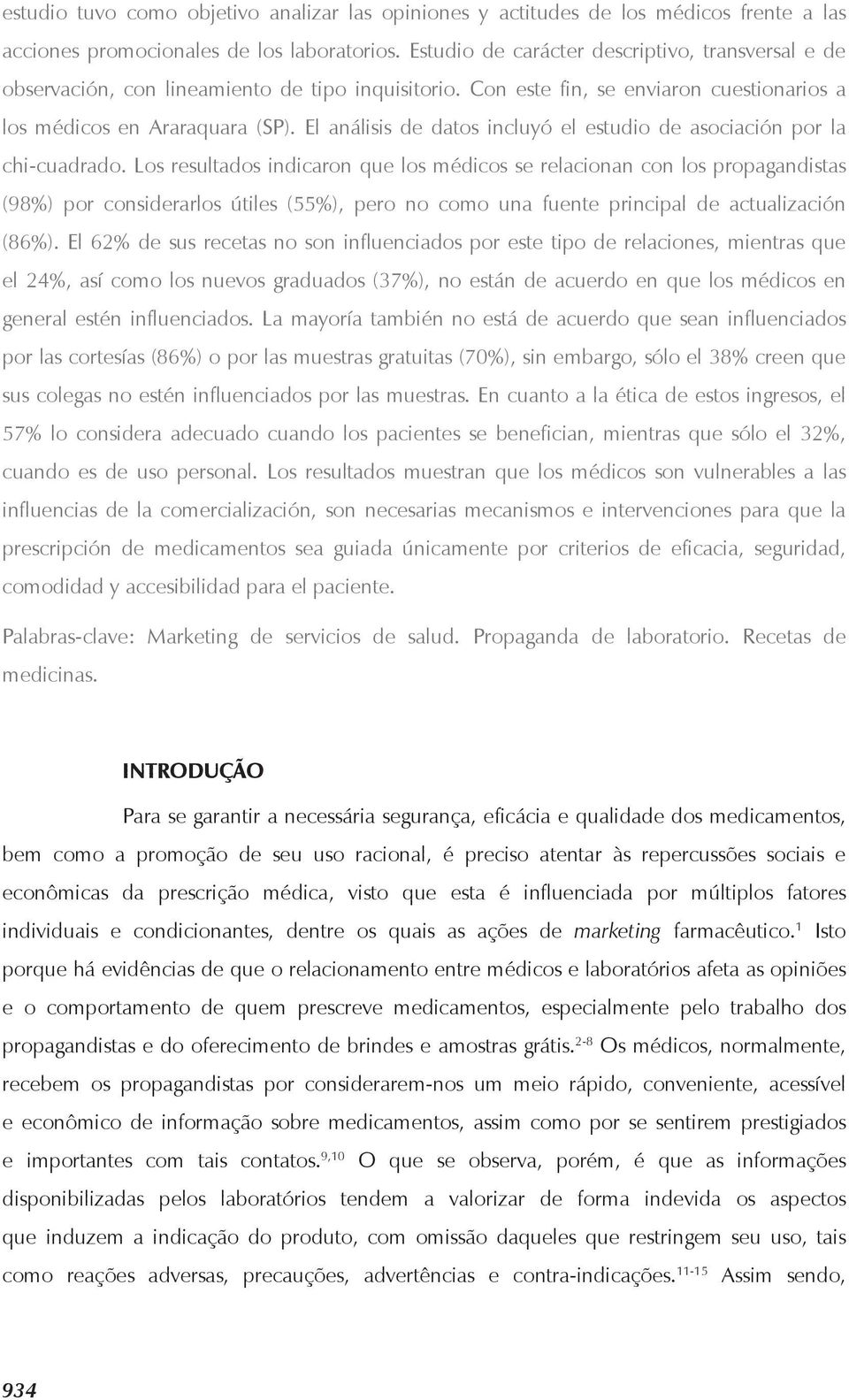 El análisis de datos incluyó el estudio de asociación por la chi-cuadrado.